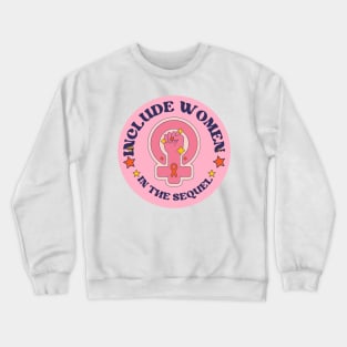 Include Women in the Sequel Crewneck Sweatshirt